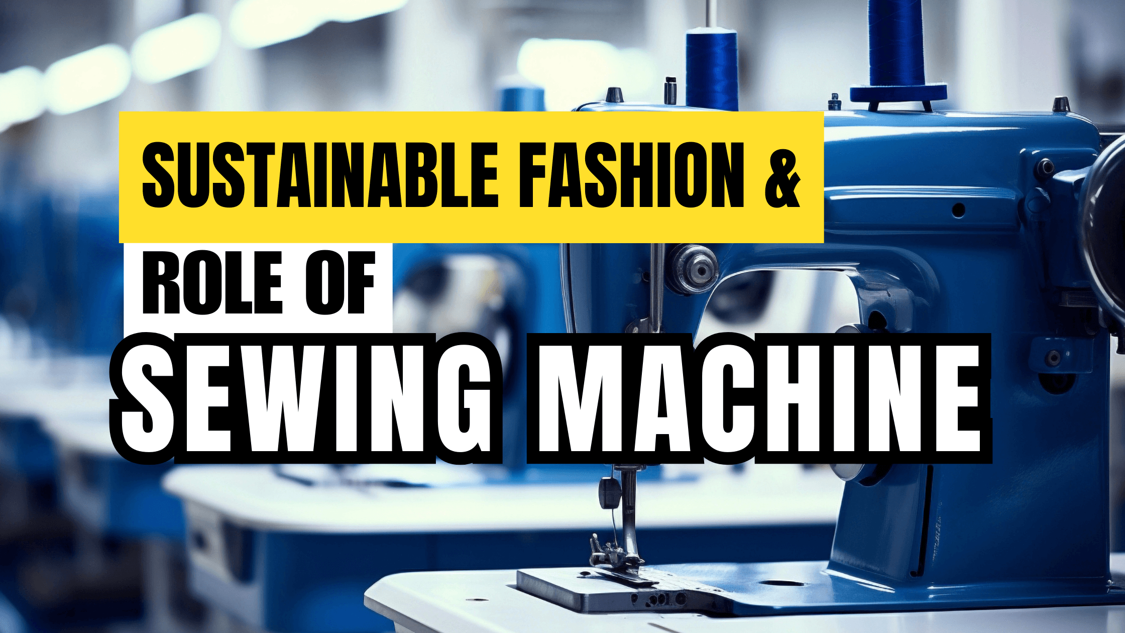 Sustainable Fashion and the Role of Sewing Machines