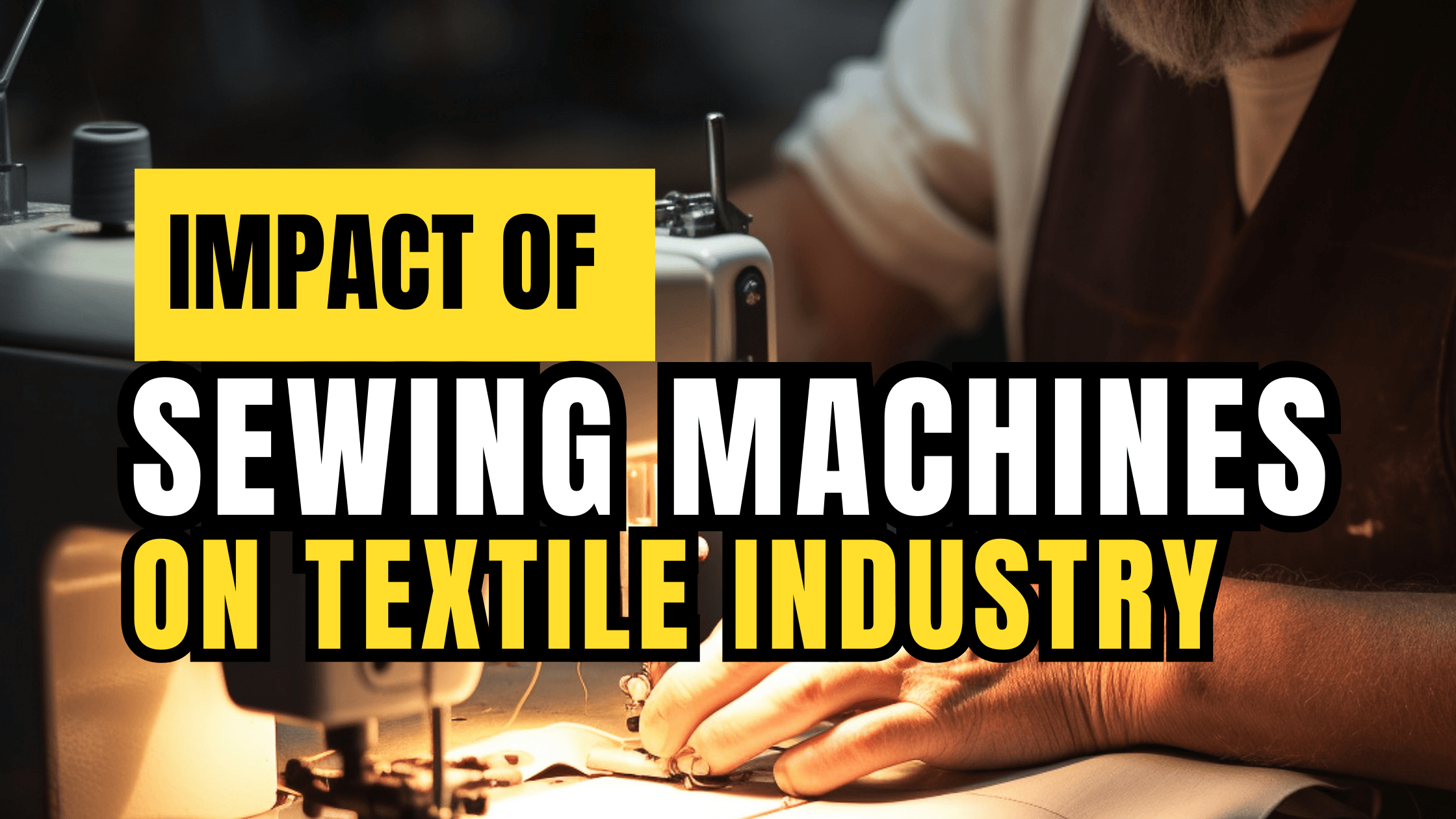 Unveiling the Impact of Sewing Machines on Textile Industry